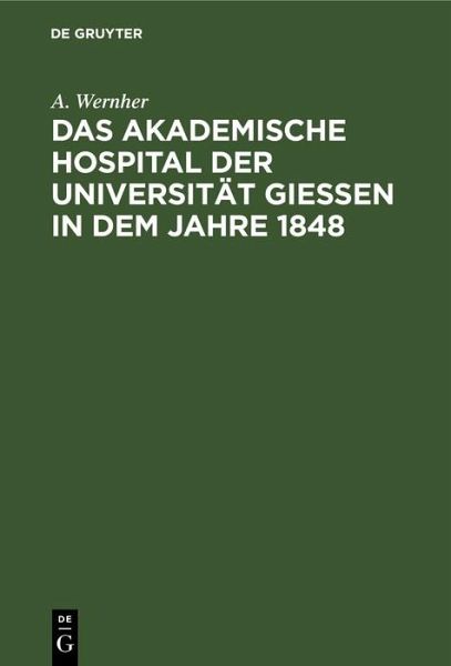 Das akademische Hospital der Universität Giessen in dem Jahre 1848 (eBook, PDF) Das akademische Hospital der Universität Giessen in dem Jahre 1848 (eBook, PDF)