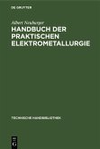 Handbuch der Praktischen Elektrometallurgie (eBook, PDF)