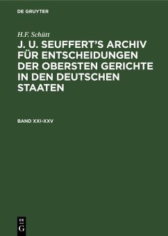 Cover H.F. Schütt: J. A. Seuffert's Archiv für Entscheidungen der obersten Gerichte in den deutschen Staaten. Band XXI-XXV (eBook, PDF)