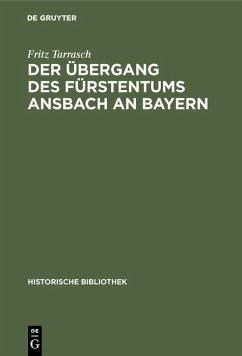 Der Übergang des Fürstentums Ansbach an Bayern (eBook, PDF) - Tarrasch, Fritz