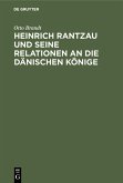 Heinrich Rantzau und seine Relationen an die dänischen Könige (eBook, PDF)