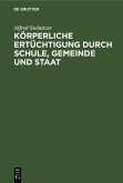 Körperliche Ertüchtigung durch Schule, Gemeinde und Staat (eBook, PDF)