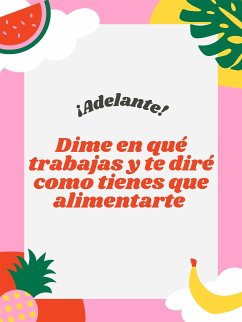 Dime en qué trabajas y te diré como tienes que alimentarte (eBook, ePUB) - Abel Castro, Trainera