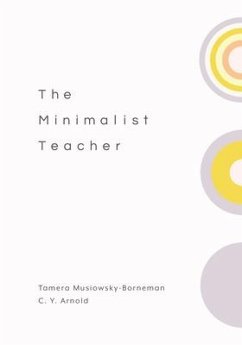 The Minimalist Teacher - Musiowsky-Borneman, Tamera; Arnold, C. Y.