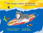 My Husky Went to Hawaii: A Kids Tour Guide to Hawaii