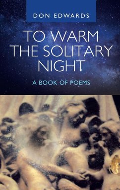 To Warm the Solitary Night - a Book of Poems - Edwards, Don