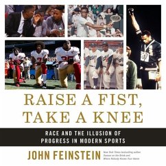 Raise a Fist, Take a Knee Lib/E: Race and the Illusion of Progress in Modern Sports - Feinstein, John