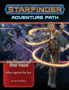 Starfinder Adventure Path: Allies Against the Eye (Horizons of the Vast 5 of 6) - Weathers, Jabari