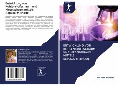 Entwicklung von Kohlenstoffschaum und Kieselschaum mittels Replica-Methode - Kapatel, Parth M.