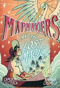 Mapmakers and the Lost Magic - Chittock, Cameron; Castillo, Amanda