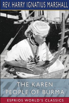 The Karen People of Burma (Esprios Classics) - Marshall, Rev. Harry Ignatius