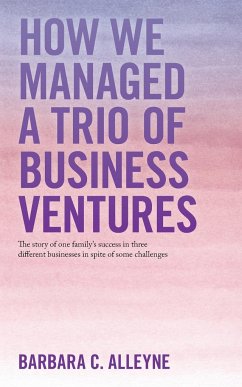 How We Managed a Trio of Business Ventures - Alleyne, Barbara C.