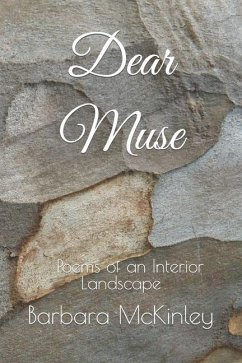 Dear Muse: Poems of an Interior landscape - McKinley, Barbara