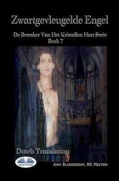 Zwartgevleugelde Engel: De Bewaker Van Het Kristallen Hart Serie Boek 7 - Amy Blankenship