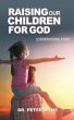 Raising Our Children For God (eBook,... - Bild 1
