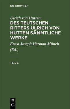 Cover Ulrich von Hutten: Des teutschen Ritters Ulrich von Hutten sämmtliche Werke. Teil 3 (eBook, PDF)