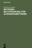 Betriebsbuchführung für Gaswerksbetriebe (eBook, PDF)
