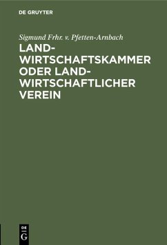 Landwirtschaftskammer oder Landwirtschaftlicher Verein (eBook, PDF) - Pfetten-Arnbach, Sigmund Frhr. v.