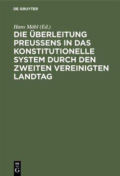 Cover Die Überleitung Preußens in das konstitutionelle System durch den zweiten Vereinigten Landtag (eBook, PDF)