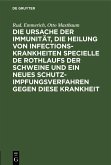 Die Ursache der Immunität, die Heilung von Infectionskrankheiten specielle de Rothlaufs der Schweine und ein neues Schutzimpfungsverfahren gegen diese Krankheit (eBook, PDF)