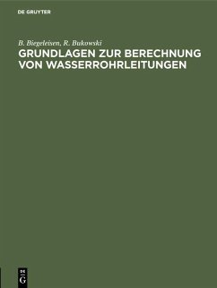 Grundlagen zur Berechnung von Wasserrohrleitungen (eBook, PDF) - Biegeleisen, B.; Bukowski, R.