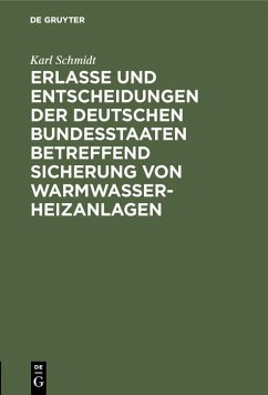 Erlasse und Entscheidungen der deutschen Bundesstaaten betreffend Sicherung von Warmwasser-Heizanlagen (eBook, PDF) - Schmidt, Karl