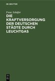 Die Kraftversorgung der deutschen Städte durch Leuchtgas (eBook, PDF)