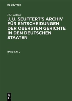Cover H.F. Schütt: J. A. Seuffert's Archiv für Entscheidungen der obersten Gerichte in den deutschen Staaten. Band XXI-L (eBook, PDF)