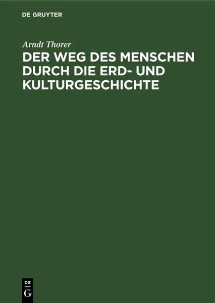 Der Weg des Menschen durch die Erd- und Kulturgeschichte (eBook, PDF) Der Weg des Menschen durch die Erd- und Kulturgeschichte (eBook, PDF)