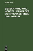 Berechnung und Konstruktion der Schiffsmaschinen und -Kessel (eBook, PDF)