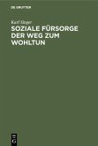 Soziale Fürsorge der Weg zum Wohltun (eBook, PDF) Soziale Fürsorge der Weg zum Wohltun (eBook, PDF)