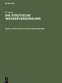 Die städtische Wasserversorgung im Deutschen Reiche, sowie in einigen Nachbarländern, Band. 2: Die Deutschen Staaten ausser Preussen (eBook, PDF)