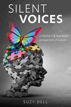 Silent Voices: A Mother's & Teacher's perspective of Autism - Dell, Suzy