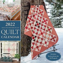 2022 That Patchwork Place Quilt Calendar: Includes Instructions for 12 Projects - That Patchwork Place