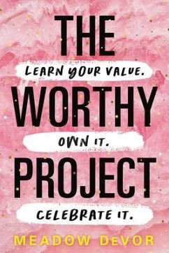 The Worthy Project: Learn Your Value. Own It. Celebrate It. - DeVor, Meadow