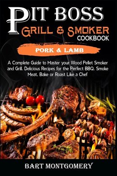 Pit Boss Wood Pellet Grill and Smoker Cookbook - Pork and Lamb - Montgomery, Bart