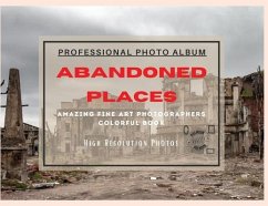 Abandoned Places - Professional Photobook - Brown, Seth