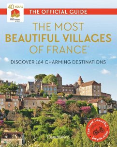 The Most Beautiful Villages of France (40th Anniversary Edition) - Les Plus Beaux Villages de France