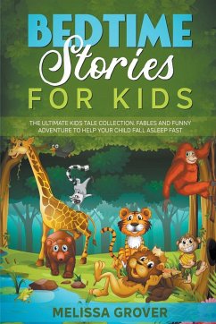 Bedtime Stories for Kids The Ultimate Kids Tale Collection. Fables and Funny Adventure to Help Your Child Fall Asleep Fast. - Grover, Melissa