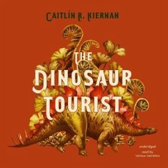 The Dinosaur Tourist Lib/E - Kiernan, Caitlín R.