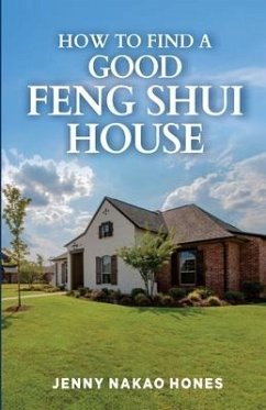 How to Find a Good Feng Shui House - Hones, Jenny Nakao