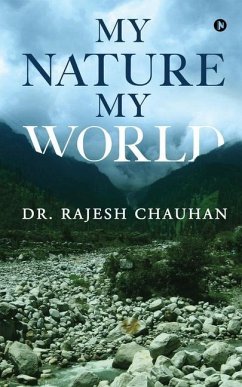 My Nature My World - Rajesh Chauhan