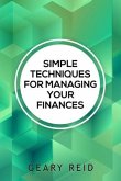 Simple Techniques for Managing your Finances: Financial success doesn't require a large income. In Simple Techniques for Managing Your Finances find o