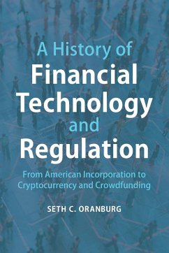 A History of Financial Technology and Regulation - Oranburg, Seth C. (Duquesne University, Pittsburgh)