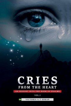 Cries From The Heart: An Insight Into The Book Of Psalms - Sokan, Victoria