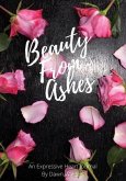 Beauty from Ashes: An Expressive Heart Journal
