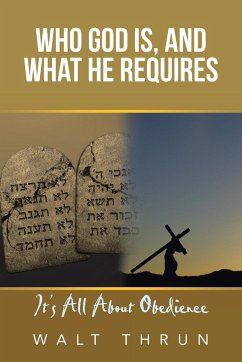 Who God Is, and What He Requires - Thrun, Walt