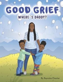 Good Grief: Where's Daddy - Chester, Raynisha