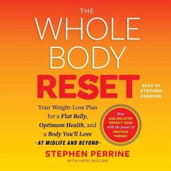 The Whole Body Reset: Your Weight-Loss Plan for a Flat Belly, Optimum Health & a Body You'll Love at Midlife and Beyond - Perrine, Stephen; Skolnik, Heidi