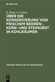 Über die Konservierung von frischem Beeren-, Kern- und Steinobst in Kühlräumen (eBook, PDF)
